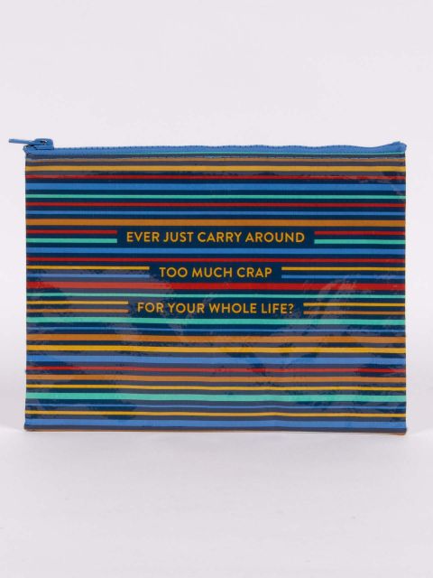 Ever Just Carry Around Too Much Crap Zipper Pouch
