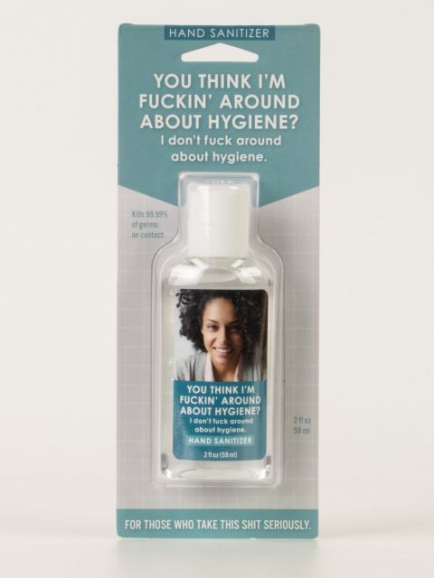 Fuckin Around About Hygiene Hand Sanitizer