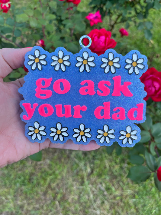 Go Ask Your Dad Freshie