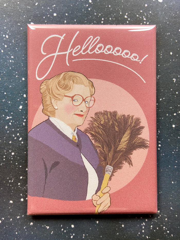 "Hellooooo!" Mrs. Doubtfire Magnet