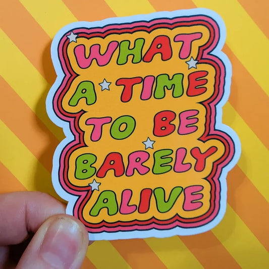 Luxe Trauma 'What A Time To Be Barely Alive' Vinyl Sticker