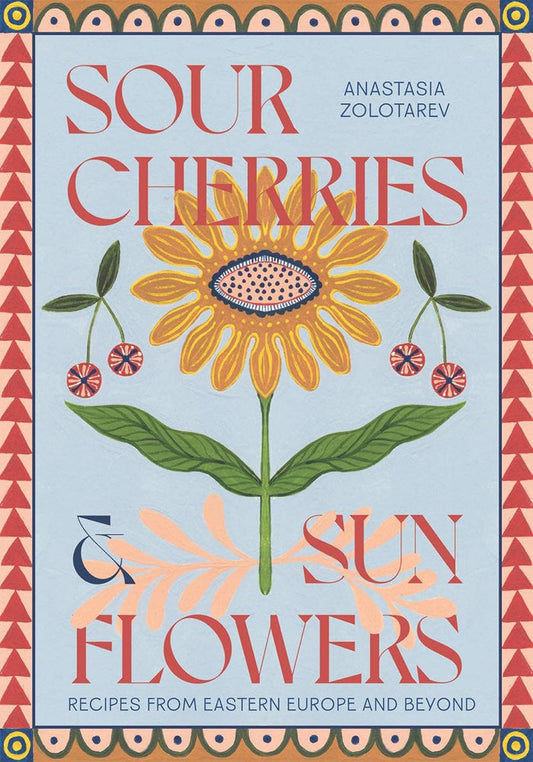 Sour Cherries and Sunflowers | Anastasia Zolotarev