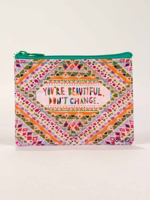 You're Beautiful Don't Change Coin Purse